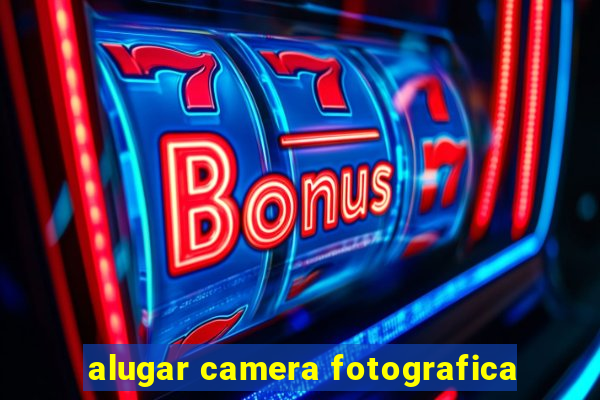 alugar camera fotografica